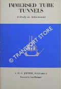 Immersed Tube Tunnels - A Study in Achievement by JEFFERY, A. H. G.